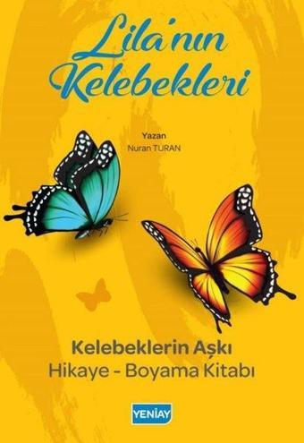 Lila'nın Kelebekleri: Kelebeklerin Aşkı Hikaye - Boyama Kitabı - Nuran Turan - Yeniay yayınları