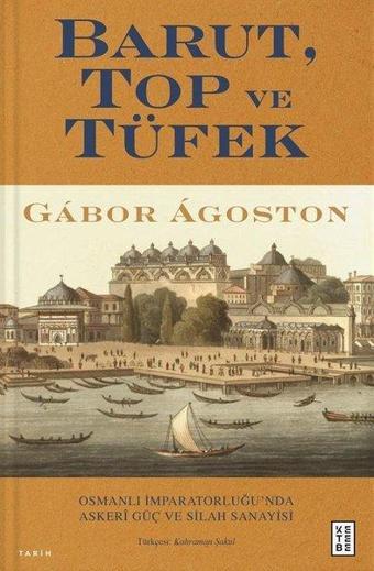 Barut Top ve Tüfek - Gabor Agoston - Ketebe