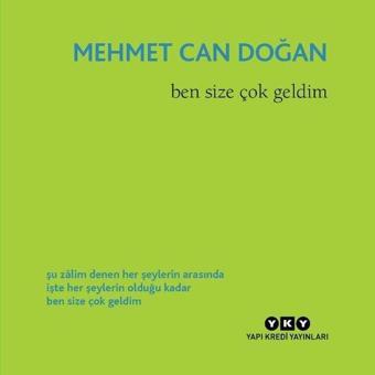 Ben Size Çok Geldim - Mehmet Can Doğan - Yapı Kredi Yayınları