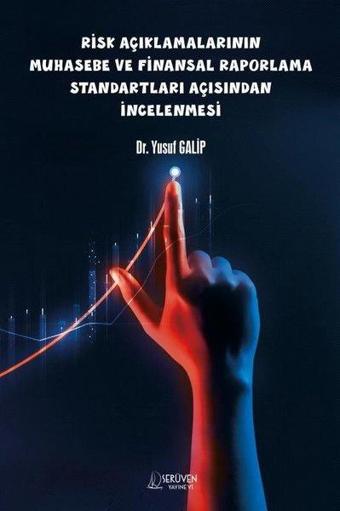 Risk Açıklamalarının Muhasebe ve Finansal Raporlama Standartları Açısından İncelenmesi - Yusuf Galip - Serüven Kitabevi