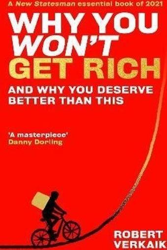 Why You Won't Get Rich : And Why You Deserve Better Than This - Robert Verkaik - Oneworld Publications