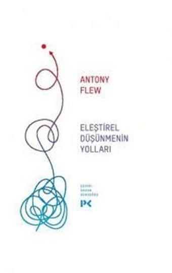 Eleştirel Düşünmenin Yolları - Antony Flew - Profil Kitap Yayınevi