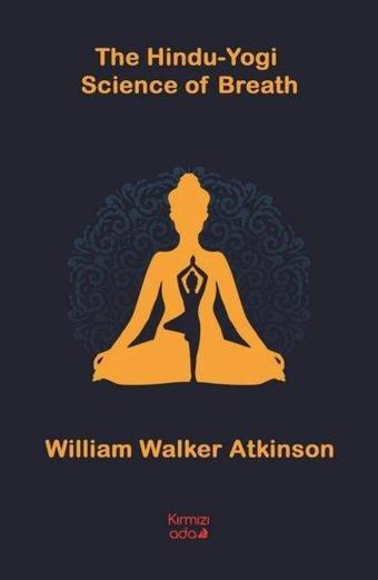 The Hindu Yogi Science of Breath - William Walker Atkinson - Kırmızı Ada Yayınları