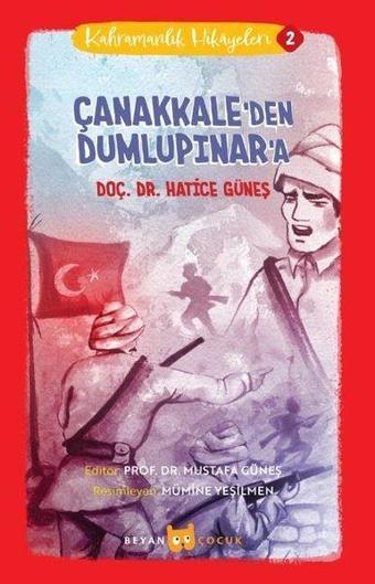 Çanakkale'den Dumlupınar'a - Kahramanlık Hikayeleri 2 - Hatice Güneş - Beyan Çocuk