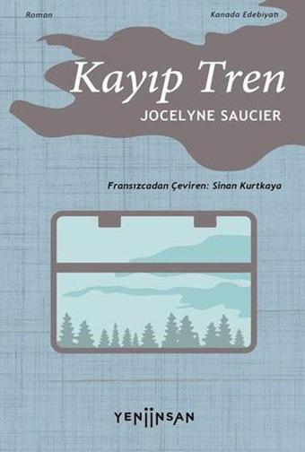 Kayıp Tren - Jocelyne Saucier - Yeni İnsan Yayınevi