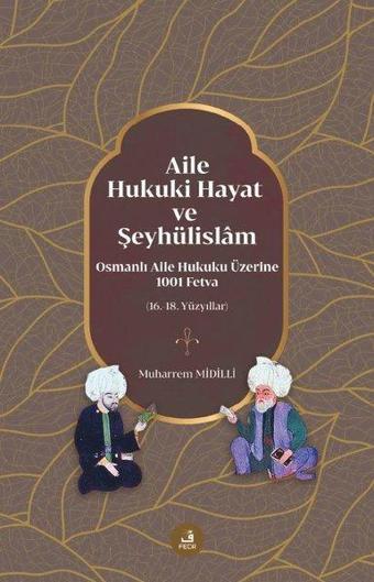 Aile Hukuki Hayat ve Şeyhülislam - Muharrem Midilli - Fecr Yayınları