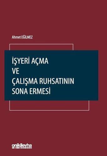 İşyeri Açma ve Çalışma Ruhsatının Sona Ermesi - Ahmet Eğilmez - On İki Levha Yayıncılık