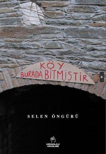 Köy Burada Bitmiştir - Selen Öngürü - Kronoloji Yayınları