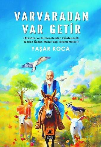 Varvaradan Var Getir - Atasözü ve Bilmecelerden Esinlenerek Yazılan Özgün Masal Başı Tekerlemeleri - Yaşar Koca - 2E Kitap