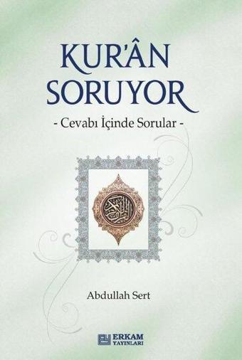 Kur'an Soruyor - Cevabı İçinde Sorular - Abdullah Sert - Erkam Yayınları