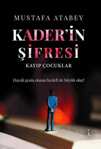 Kader'in Şifresi - Kayıp Çocuklar - Mustafa Atabey - İkinci Adam Yayınları