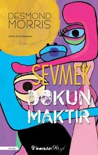 Sevmek Dokunmaktır - Desmond Morris - İnkılap Kitabevi Yayınevi