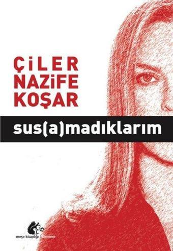 Susamadıklarım - Çiler Nazife Koşar - Yakın Kitabevi