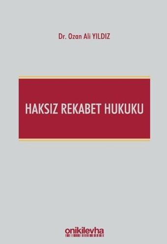 Haksız Rekabet Hukuku - Ozan Ali Yıldız - On İki Levha Yayıncılık