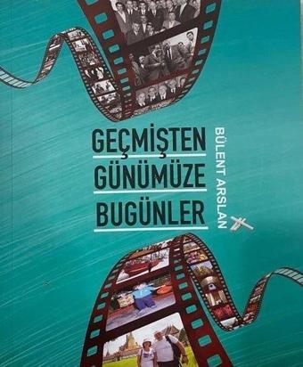 Geçmişten Günümüze Bugünler - Bülent Arslan - Dahi Yayıncılık