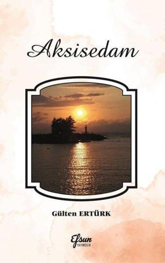 Aksisedam - Gülten Ertürk - Efsus