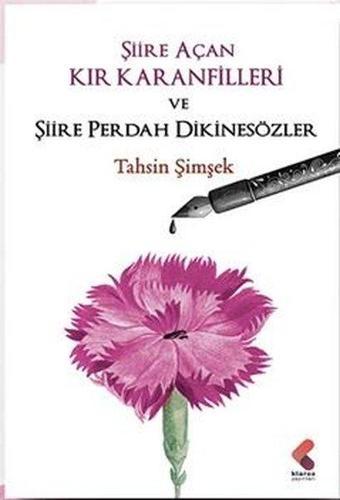 Şiire Açan Kır Karanfilleri ve Şiire Perdah Dikinesözler - Tahsin Şimşek - Klaros Yayınları