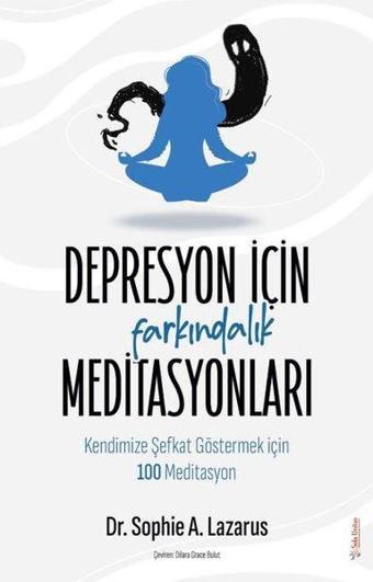Depresyon için Farkındalık Meditasyonları - Sophie Lazarus - Sola Unitas