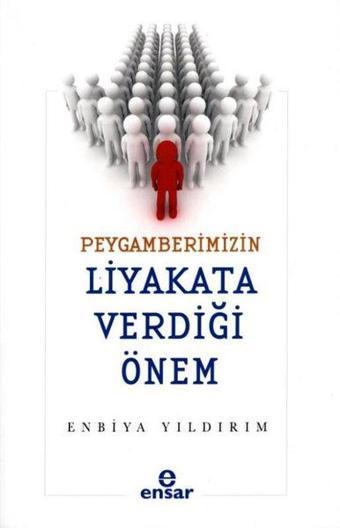 Peygamberimizin Liyakata Verdiği Önem - Enbiya Yıldırım - Ensar Neşriyat