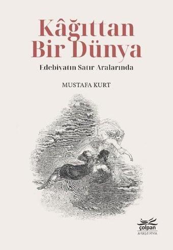 Kağıttan Bir Dünya - Edebiyatın Satır Aralarında - Mustafa Kurt - Çolpan