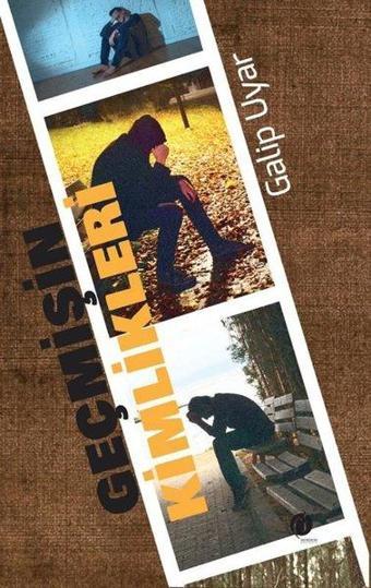 Geçmişin Kimlikleri - Galip Uyar - Herdem Kitap