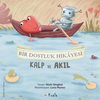 Bir Dostluk Hikayesi - Kalp ve Akıl - Nishi Singhal - Koala Kitap