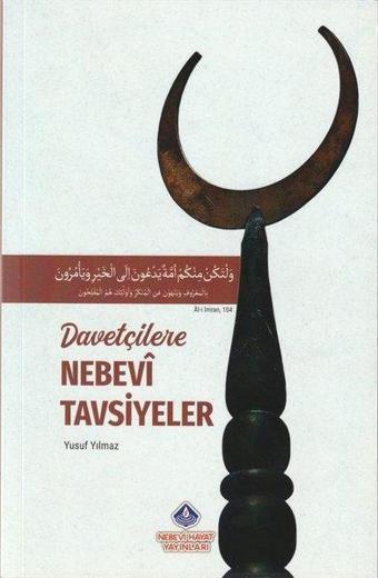 Davetçilere Nebevi Tavsiyeler - Yusuf Yılmaz - Nebevi Hayat Yayınları