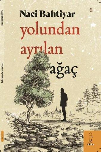 Yolundan Ayrılan Ağaç - Naci Bahtiyar - ŞYK Kitap