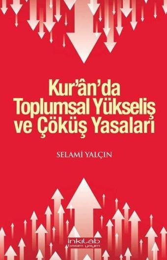 Kur'an'da Toplumsal Yükseliş ve Çöküş Yasaları - Selami Yalçın - İnkılab Yayınları