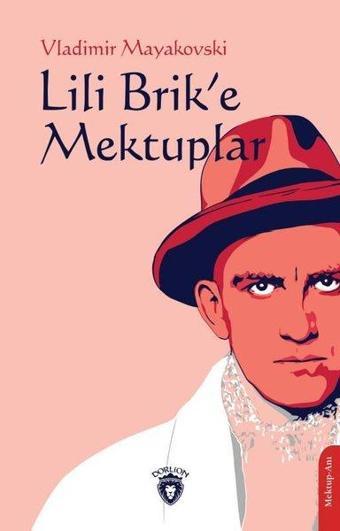 Lili Brik'e Mektuplar - Vladimir Mayakovski - Dorlion Yayınevi