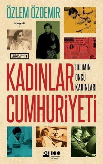 Kadınlar Cumhuriyeti - Bilimin Öncü Kadınları - Özlem Özdemir - Doğan Kitap