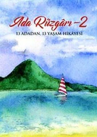 Ada Rüzgarı 2 - 13 Adadan 13 Yaşam Hikayesi - Kolektif  - Bozcaada Mendirek Yayınları