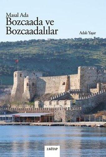 Bozcaada ve Bozcaadalılar - Masal Ada 2.Kitap - Adalı Yaşar - Bozcaada Mendirek Yayınları