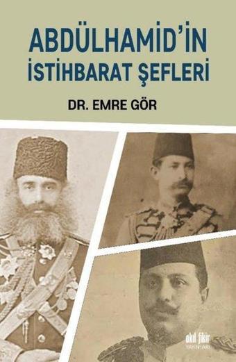 Abdülhamid'in İstihbarat Şefleri - Emre Gör - Akıl Fikir Yayınları