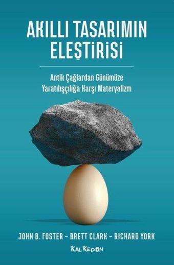 Akıllı Tasarımın Eleştirisi - Antik Çağlardan Günümüze Yaratılışçılığa Karşı Materyalizm - Brett Clark - Kalkedon