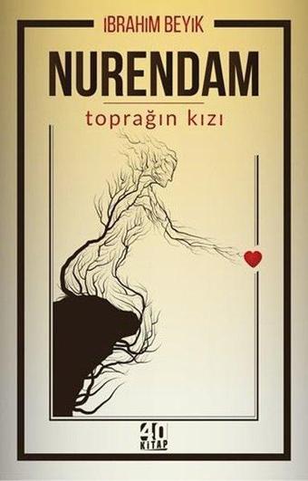 Nurendam - Toprağın Kızı - İbrahim Beyik - 40 Kitap
