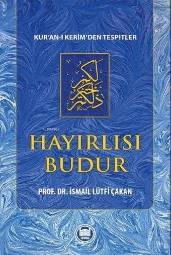 Hayırlısı Budur - İsmail Lütfi Çakan - M. Ü. İlahiyat Fakültesi Vakfı Yayı