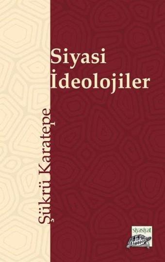 Siyasi İdeolojiler - Şükrü Karatepe - Siyasiyat Yayınları