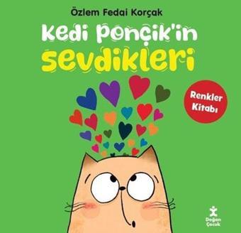 Kedi Ponçik'in Sevdikleri - Renkler Kitabı - Özlem Fedai Korçak - Doğan Çocuk