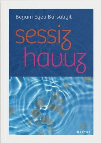 Sessiz Havuz - Begüm Egeli Bursalıgil - Boyut Yayın Grubu