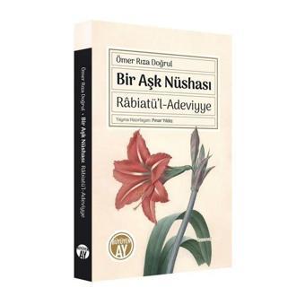 Bir Aşk Nüshası: Rabiatü'l-Adeviyye - Ömer Rıza Doğrul - Büyüyenay Yayınları