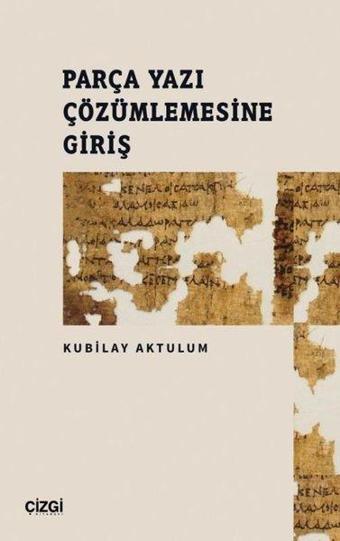 Parça Yazı Çözümlemesine Giriş - Kubilay Aktulum - Çizgi Kitabevi