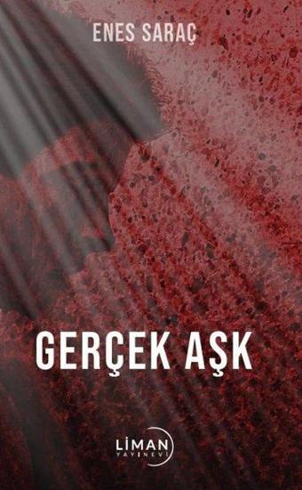 Gerçek Aşk - Enes Saraç - Liman Yayınevi