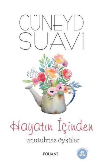 Hayatın İçinden Unutulmaz Öyküler - Cüneyd Suavi - Foliant