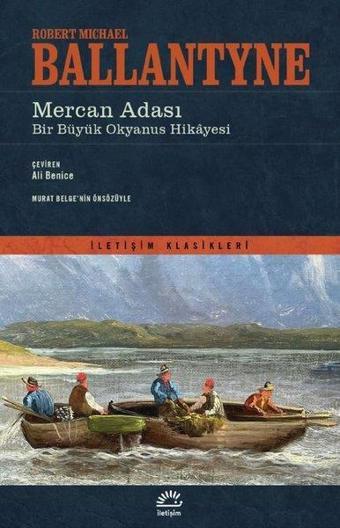 Mercan Adası: Bir Büyük Okyanus Hikayesi-İletişim Klasikleri - Robert Michael Ballantyne - İletişim Yayınları