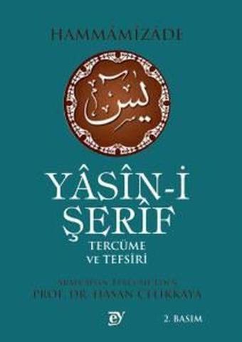 Yasin-i Şerif Tercüme ve Tefsiri - Hammamizade  - Ey Yayınları