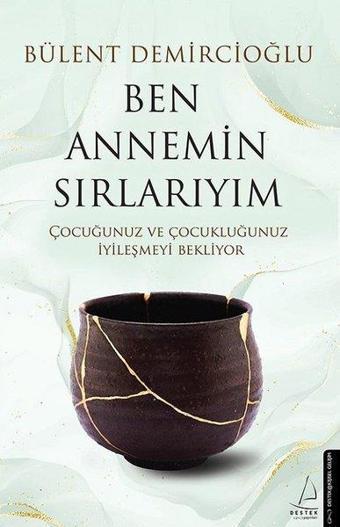 Ben Annemin Sırlarıyım - Bülent Demircioğlu - Destek Yayınları