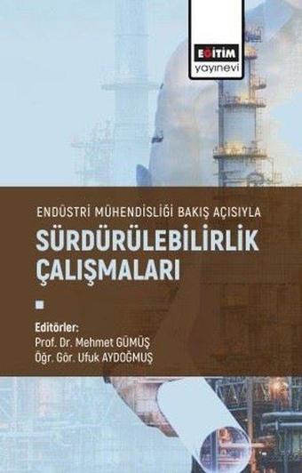 Sürdürülebilirlik Çalışmaları - Endüstri Mühendisliği Bakış Açısıyla - Kolektif  - Eğitim Yayınevi