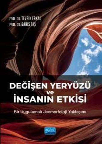 Değişen Yeryüzü ve İnsanın Etkisi - Barış Taş - Nobel Akademik Yayıncılık