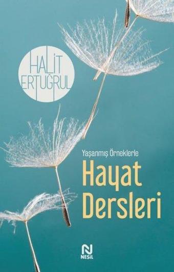 Hayat Dersleri - Yaşanmış Örneklerle - Halit Ertuğrul - Nesil Yayınları